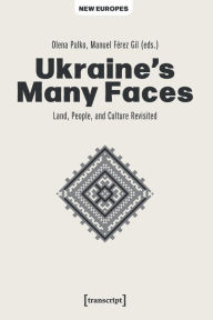 Amazon kindle books free downloads uk Ukraine's Many Faces: Land, People, and Culture Revisited 9783837666649 by Olena Palko, Manuel Férez Gil, Olena Palko, Manuel Férez Gil