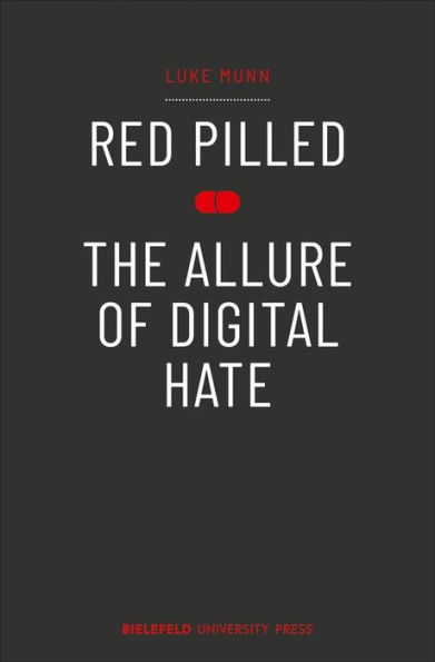 Red Pilled: The Allure of Digital Hate