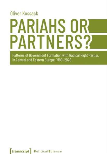 Pariahs or Partners?: Patterns of Government Formation with Radical Right Parties in Central and Eastern Europe, 1990-2020