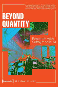 Title: Beyond Quantity: Research with Subsymbolic AI, Author: Andreas Sudmann