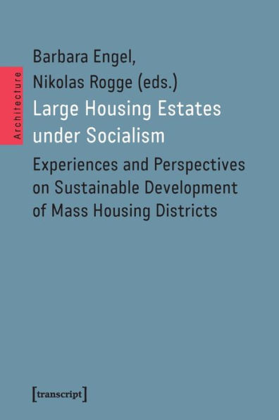 Large Housing Estates under Socialism: Experiences and Perspectives on Sustainable Development of Mass Housing Districts