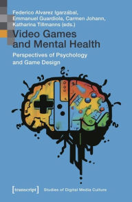 Free online books download pdf Video Games and Mental Health: Perspectives of Psychology and Game Design by Federico Alvarez Igarzábal, Emmanuel Guardiola, Carmen Johann, Katharina Tillmanns PDB