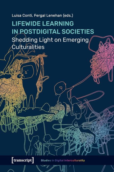 Lifewide Learning in Postdigital Societies: Shedding Light on Emerging Culturalities
