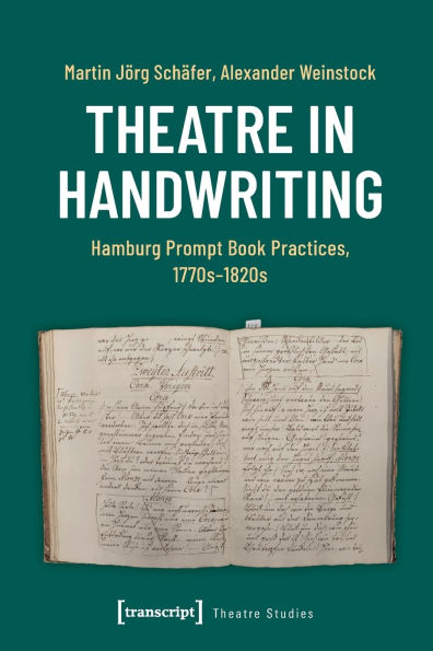 Theatre in Handwriting: Hamburg Prompt Book Practices, 1770s-1820s