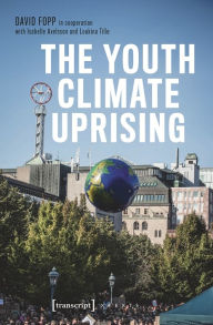 Title: The Youth Climate Uprising: From the School Strike Movement to an Ecophilosophy of Democracy, Author: David Fopp
