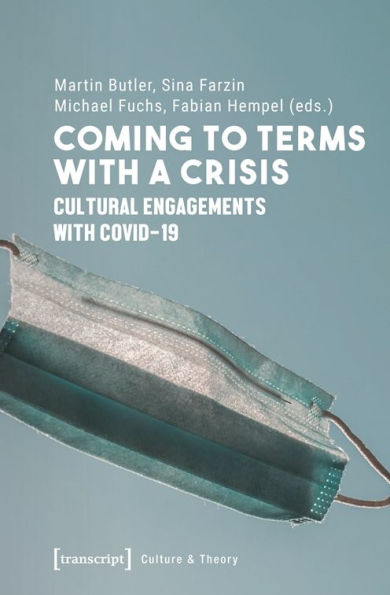 Coming to Terms with a Crisis: Cultural Engagements with COVID-19