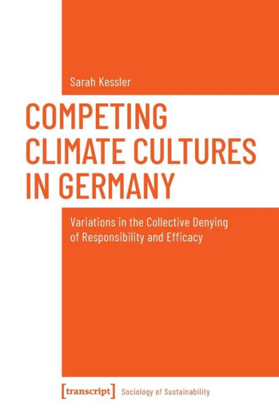 Competing Climate Cultures in Germany: Variations in the Collective Denying of Responsibility and Efficacy