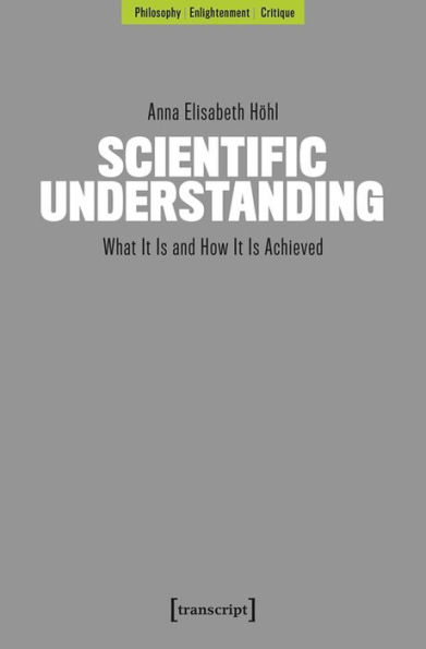 Scientific Understanding: What It Is and How It Is Achieved