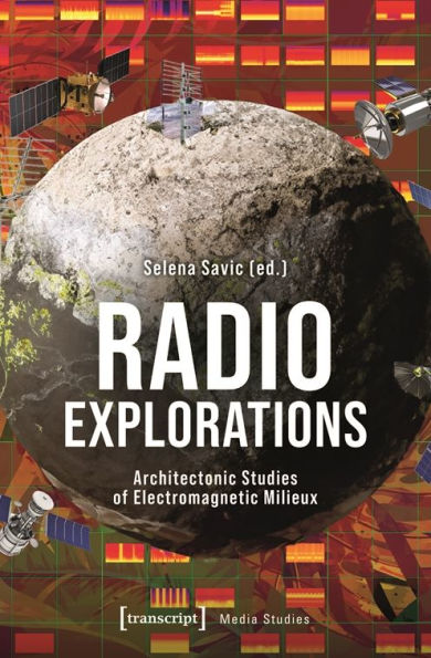 Radio Explorations: Architectonic Studies of Electromagnetic Milieux