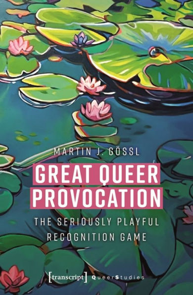 Great Queer Provocation: The Seriously Playful Recognition Game (translated from German by Henry Holland)