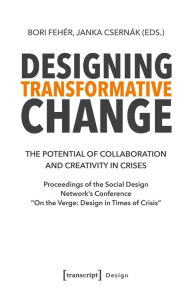 Free ebooks to download for android tablet Designing Transformative Change: The Potential of Collaboration and Creativity in Crises. Proceedings of the Social Design Network's Conference »On the Verge: Design in Times of Crisis«