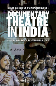 Downloads books for iphone Documentary Theatre in India: Assembling Publics, Performing Politics 9783837677119 RTF ePub MOBI in English by Anuja Ghosalkar, Kai Tuchmann