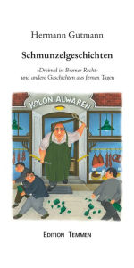 Title: Schmunzelgeschichten: Dreimal ist Bremer Recht und andere Geschichten aus fernen Tagen, Author: Hermann Gutmann