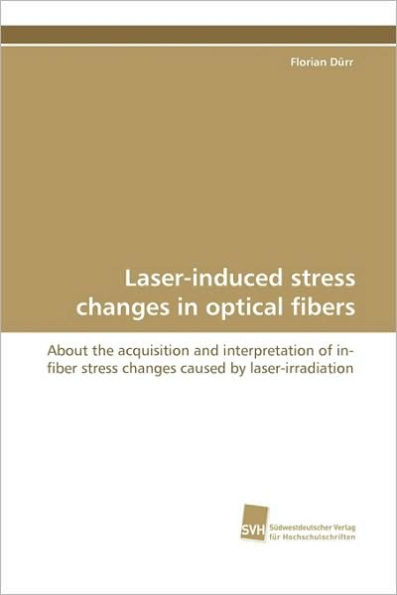 Laser-Induced Stress Changes in Optical Fibers