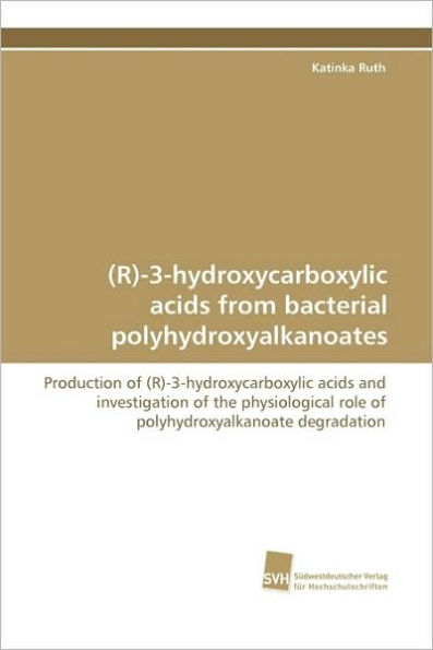 (R)-3-Hydroxycarboxylic Acids from Bacterial Polyhydroxyalkanoates