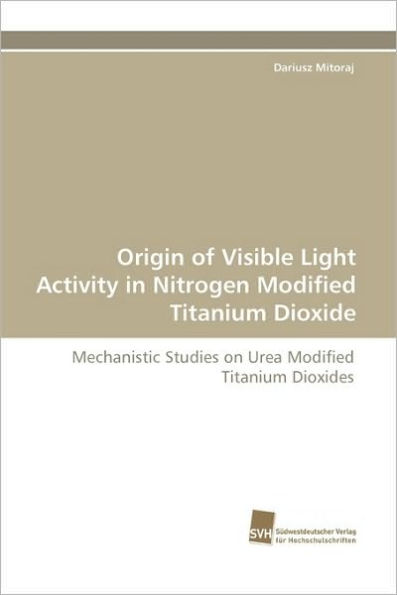 Origin of Visible Light Activity in Nitrogen Modified Titanium Dioxide