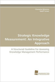 Title: Strategic Knowledge Measurement: An Integrative Approach, Author: Clemente Minonne