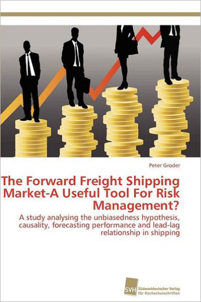 The Forward Freight Shipping Market-A Useful Tool for Risk Management?