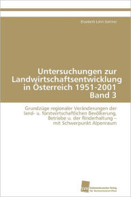 Title: Untersuchungen zur Landwirtschaftsentwicklung in Österreich 1951-2001 Band 3, Author: Lahn Gärtner Elisabeth