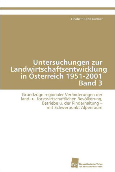 Untersuchungen zur Landwirtschaftsentwicklung in Österreich 1951-2001 Band 3