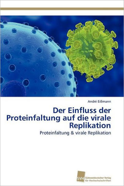 Der Einfluss der Proteinfaltung auf die virale Replikation