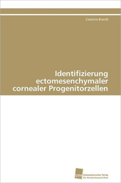 Identifizierung ectomesenchymaler cornealer Progenitorzellen