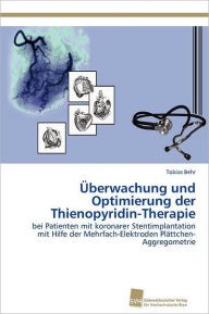 Title: Überwachung und Optimierung der Thienopyridin-Therapie, Author: Behr Tobias