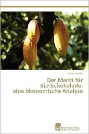 Title: Der Markt für Bio-Schokolade- eine ökonomische Analyse, Author: Sandra Golder