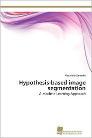 Hypothesis-based image segmentation