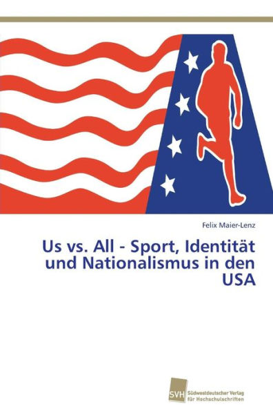 Us vs. All - Sport, Identität und Nationalismus in den USA