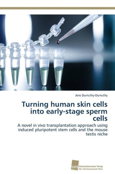 Turning human skin cells into early-stage sperm cells