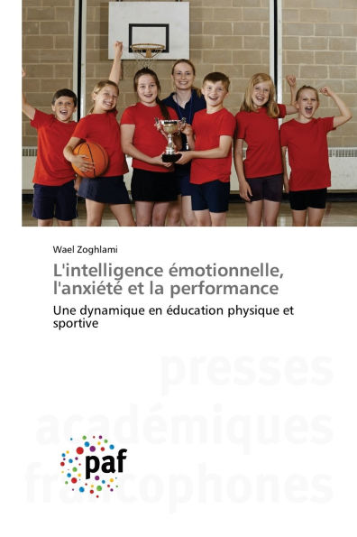 L'intelligence ï¿½motionnelle, l'anxiï¿½tï¿½ et la performance