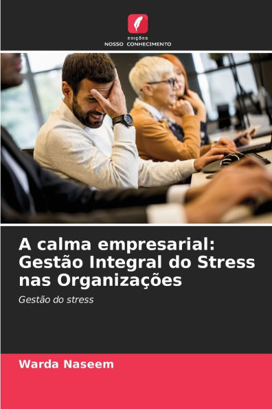 A calma empresarial: GestÃ¯Â¿Â½o Integral do Stress nas OrganizaÃ¯Â¿Â½Ã¯Â¿Â½es