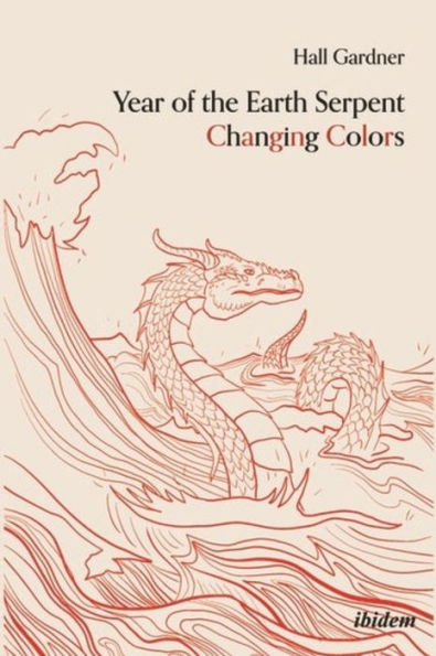 Year of the Earth Serpent Changing Colors. A Novel.: An Anti-Marco Polo Voyage to Cathay