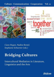 Title: Bridging Cultures: Intercultural Mediation in Literature, Linguistics and the Arts, Author: Ciara Hogan