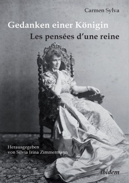 Gedanken einer Königin - Les pensées d'une reine. Gesammelte Aphorismen in deutscher und französischer Sprache und Epigramme der Königin Elisabeth von Rumänien, geborene Prinzessin zu Wied (1843-1916)