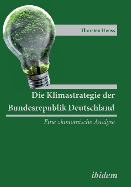 Die Klimastrategie der Bundesrepublik Deutschland. Eine ökonomische Analyse