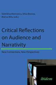 Title: Critical Reflections on Audience and Narrativity: New Connections, New Perspectives, Author: Valentina Marinescu