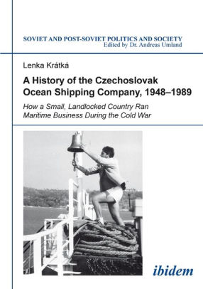 A History Of The Czechoslovak Ocean Shipping Company 1948 1989