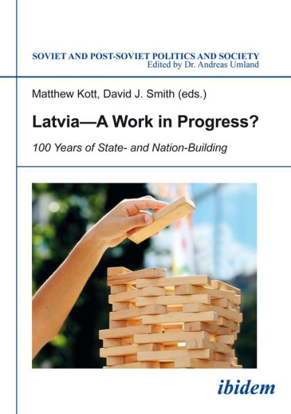 Latvia-a Work Progress?: 100 Years of State- and Nation-Building