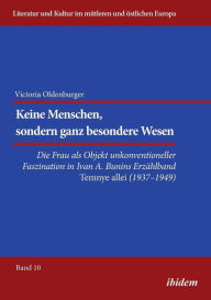 Title: Keine Menschen, sondern ganz besondere Wesen.... Die Frau als Objekt unkonventioneller Faszination in Ivan A. Bunins Erzählband 