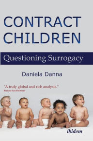 Title: Contract Children: Questioning Surrogacy, Author: Daniela Danna
