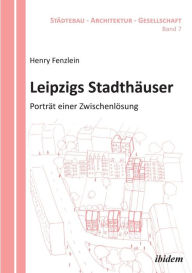 Title: Leipzigs Stadthäuser. Porträt einer Zwischenlösung, Author: Henry Fenzlein