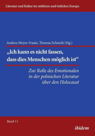 Title: Die Rolle des Emotionalen in der polnischen Literatur über den Holocaust., Author: Reinhard Ibler