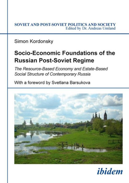 Socio-Economic Foundations of The Russian Post-Soviet Regime: Resource-Based Economy and Estate-Based Social Structure Contemporary Russia