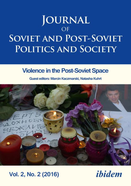 Journal of Soviet and Post-Soviet Politics and Society: Violence in the Post-Soviet Space, Vol. 2, No. 2 (2016)