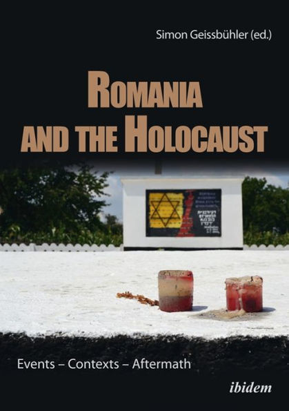 Romania and the Holocaust: Events - Contexts Aftermath