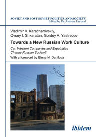 Title: Towards a New Russian Work Culture: Can Western Companies and Expatriates Change Russian Society?, Author: Vladimir Karacharovskiy