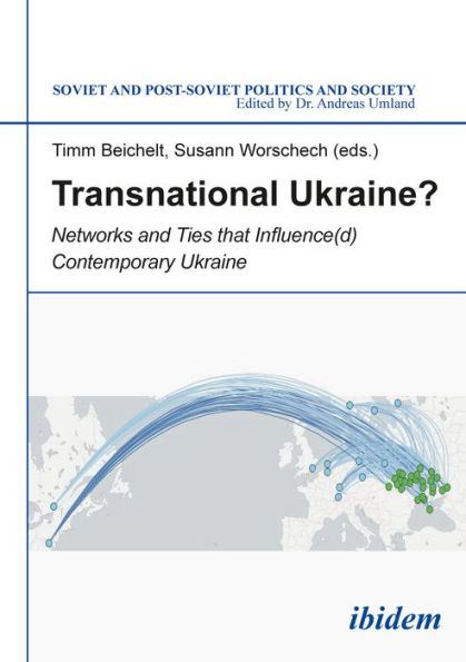Transnational Ukraine?: Networks and Ties that Influence(d) Contemporary Ukraine