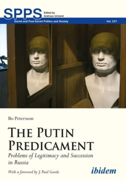 The Putin Predicament: Problems of Legitimacy and Succession Russia